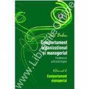 Comportament organizaţional şi managerial. Fundamente psihosociologice. Comportament managerial, Volumul II