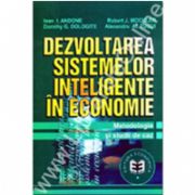 Dezvoltarea sistemelor inteligente în economie. Metodologie şi studii de caz