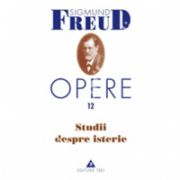 Opere, vol. 12 - Studii despre isterie