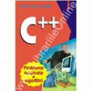 C++. Probleme rezolvate si algoritmi