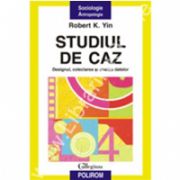 Studiul de caz. Designul, colectarea si analiza datelor