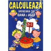 Calculeaza impreuna cu Oana si Alex