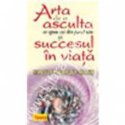 Arta de a asculta ce spun cei din jurul tau si succesul in viata