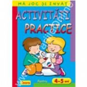 Ma joc si invat - Activitati practice pentru 4 - 5 ani