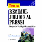 Regimul juridic al presei - drepturile si obligatiile jurnalistilor