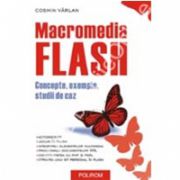 Macromedia Flash. Concepte, exemple, studii de caz