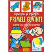 Lipeste si invata PRIMELE CUVINTE- carte  colorata cu autocolante