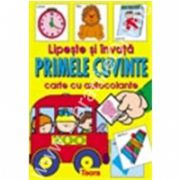 Lipeste si invata PRIMELE CUVINTE- carte  colorata cu autocolante