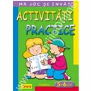 Ma joc si invat - Activitati practice pentru 5 - 6 ani