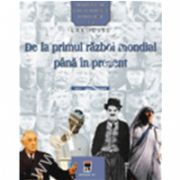 Personalitati care au schimbat istoria lumii - De la primul razboi mondial pana in prezent