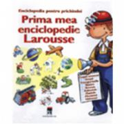 Prima mea enciclopedie Larousse