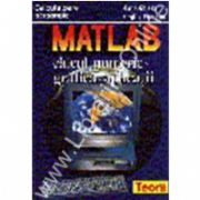 MATLAB. Calcul numeric - Grafica - Aplicatii