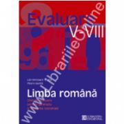 Limba romana. Ghid de evaluare pentru gimnaziu si Testarea Nationala. V - VIII