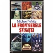 La frontierele stiintei (White, Michael)