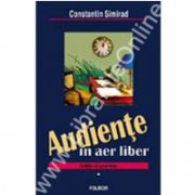 Audiente in aer liber. Schite si povestiri (2 vol.)