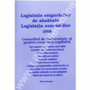 Legislatia asigurarilor de sanatate. Legislatia concediilor 2006