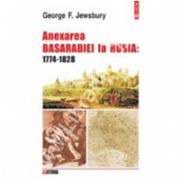 Anexarea Basarabiei la Rusia: 1774-1828. Studiu asupra expansiunii imperiale