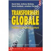 Transformari globale. Politica, economie si cultura