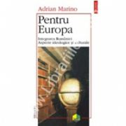 Pentru Europa. Integrarea Romaniei. Aspecte ideologice si culturale (Editia a II-a)