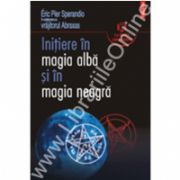 Initiere in magia alba si in magia neagra