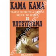 Kama Kama - Tratat de erotica indiana reguli de iubire