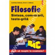 Filosofie. Sinteze, comentarii, teste-grila