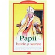 PAPII. ISTORIE SI SECRETE