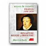 FRANTA: RENASTERE, RELIGIE SI REFACERE, 1494-1610