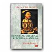 HENRIC AL VIII-LEA SI REFORMA IN ANGLIA