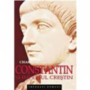 CONSTANTIN SI IMPERIUL CRESTIN