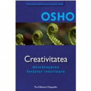 OSHO CREATIVITATEA - Descatusarea fortelor interioare