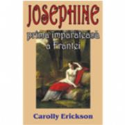 Josephine, prima imparateasa a Frantei (Erickson, Carolly)