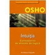 OSHO INTUITIA - Cunoasterea de dincolo de logica