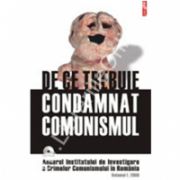 De ce trebuie condamnat comunismul (contine DVD). Volumul I/2006