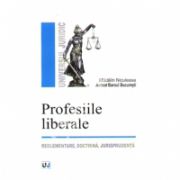 Profesiile liberale. Reglementare, doctrina, jurisprudenta