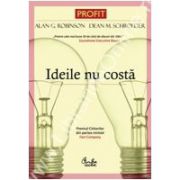 Ideile nu costă. Revoluţia ideilor eliberează oamenii şi transformă organizaţiile