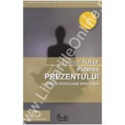 Puterea prezentului. Ghid de dezvoltare spirituală