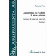 Accesiunea imobiliara si uzucapiunea. Culegere de practica judiciara, ed.a 3-a