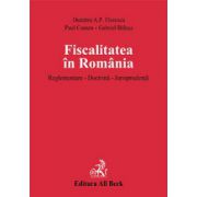 Fiscalitatea in Romania. Reglementare. Doctrina. Jurisprudenta (legat)