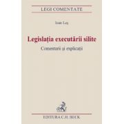 Legislatia executarii silite. Comentarii si explicatii. Editia I.