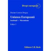 Uniunea Europeana. Institutii. Mecanisme, editia a III-a