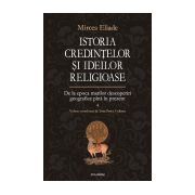 Istoria credintelor si ideilor religioase. Volumul 4: De la epoca marilor descoperiri geografice pina in prezent