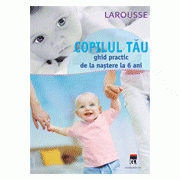 Copilul tau. Larousse