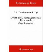 Drept civil. Partea generala. Persoanele. Caiet de seminar