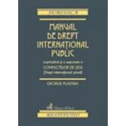 Manual de drept international public cuprinzand si o expunere a conflictelor de legi (Drept international privat)