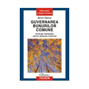 Guvernarea bunurilor comune. Evolutia institutiilor pentru actiunea colectiva