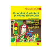 Cu Andrei va plimbati si invatati sa circulati. Carte de educatie rutiera pentru prescolari