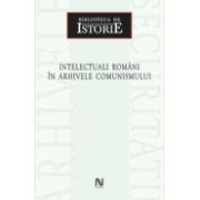 Intelectuali romani in arhivele comunismului