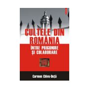 Cultele din Romania intre prigonire si colaborare