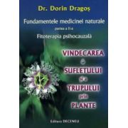 Fundamentele medicinei naturale (Fitoterapia psihocauzală) - Partea a II-a: Vindecarea sufletului şi a trupului prin plante